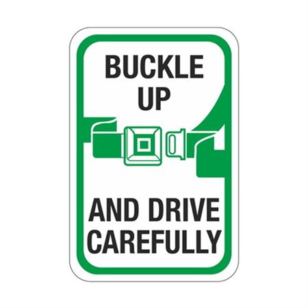 Buckle Up And Drive Carefully Sign 12 x 18